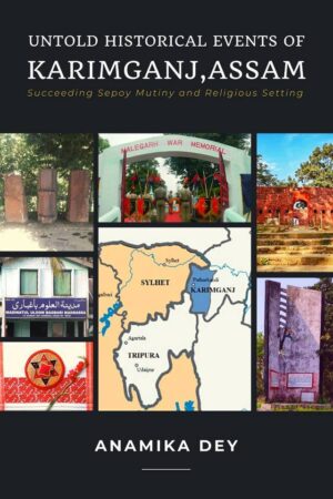 Untold Historical Events of Karimganj, Assam- Succeeding Sepoy Mutiny and Religious Setting