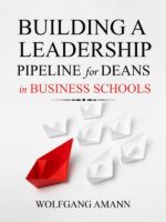 Building a Leadership Pipeline for Deans in Business Schools