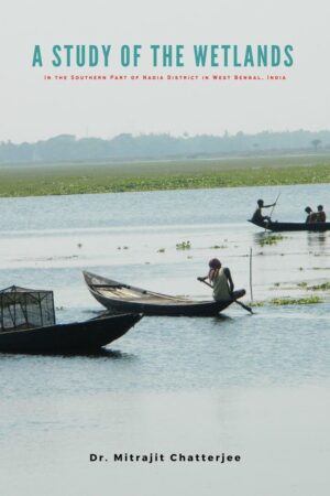 A Study of the Wetlands of Southern Part of Nadia District in West Bengal, India