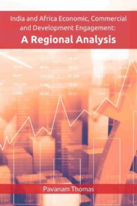India and Africa Economic, Commercial and Development Engagement: A Regional Analysis