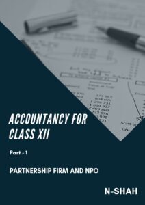 Accountancy for Class XII : Part-1 (Partnership Firm and NPO)