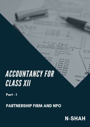Accountancy for Class XII : Part-1 (Partnership Firm and NPO)