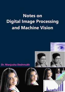Notes on Digital Image Processing and Machine Vision