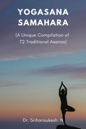 Yogasana Samahara (A Unique Compilation of 72 Traditional Asanas)