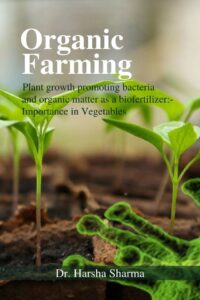 Organic Farming - Plant growth promoting bacteria and organic matter as a biofertilizer:- Importance in Vegetables