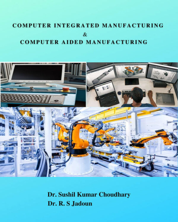 Computer Integrated Manufacturing & Computer Aided Manufacturing
