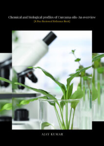 Chemical and biological profiles of Curcuma oils - An overview (A Peer Reviewed Reference Book)