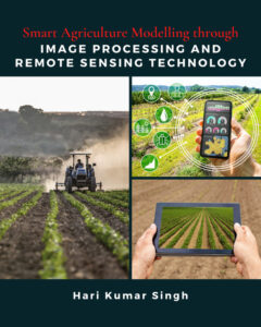 Smart Agriculture Modelling through Image Processing and Remote Sensing Technology