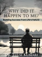 Why Did It Happen to Me: Building Success from Life's Failure