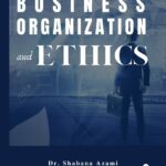Business Organization and Ethics