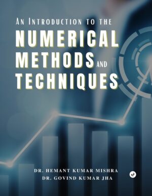 An Introduction to the Numerical Methods and Techniques