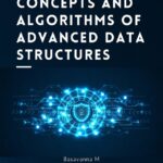 Concepts and Algorithms of Advanced Data Structures