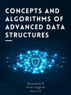 Concepts and Algorithms of Advanced Data Structures