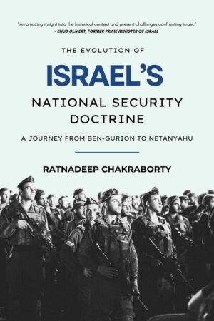 The Evolution of Israel’s National Security Doctrine: A Journey from Ben-Gurion to Netanyahu
