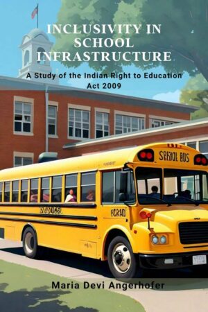 Inclusivity in School Infrastructure: A Study of the Indian Right to Education Act 2009