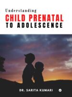 Understanding Child Prenatal to Adolescence
