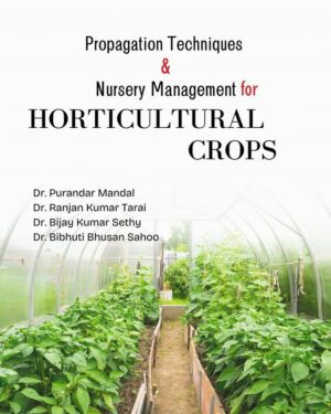 Propagation Techniques and Nursery Management for Horticultural Crops