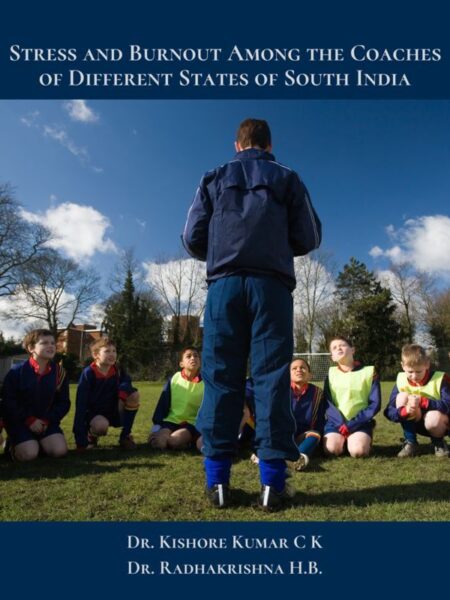 Stress and Burnout Among the Coaches of Different States of South India