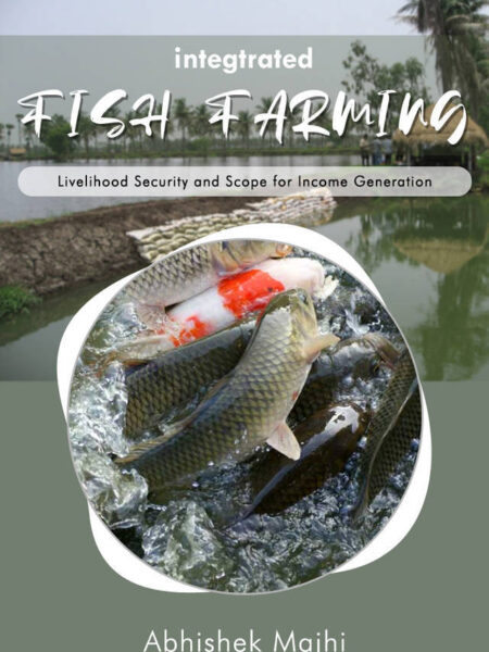 Integrated Fish Farming: Livelihood Security and Scope for Income Generation