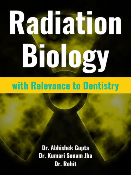 Radiation Biology – with Relevance to Dentistry