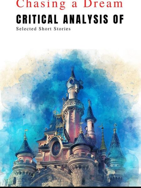 Chasing a Dream Critical Analysis of Selected Short Stories