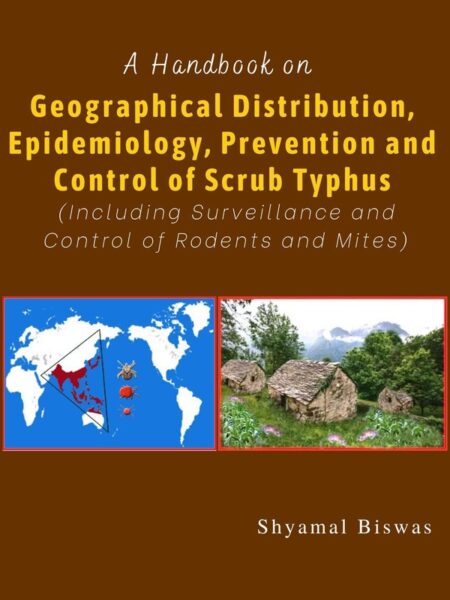 A Handbook on Geographical Distribution, Epidemiology, Prevention and Control of Scrub Typhus (Including Surveillance and Control of Rodents and Mites)