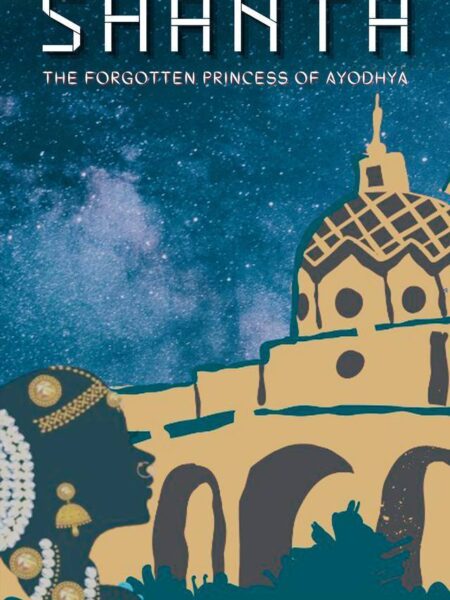 Shanta: The Forgotten Princess of Ayodhya
