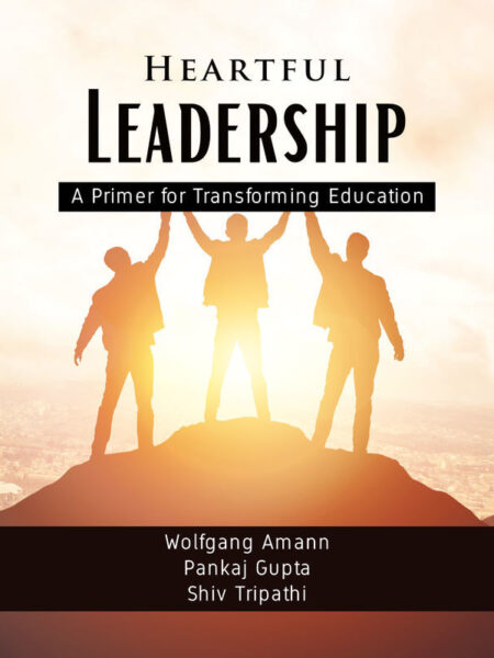 Heartful Leadership - A Primer for Transforming Education