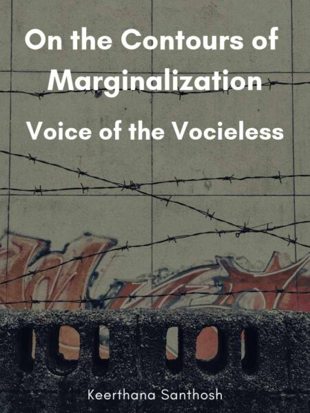 On the Contours of Marginalization - Voice of the Voiceless