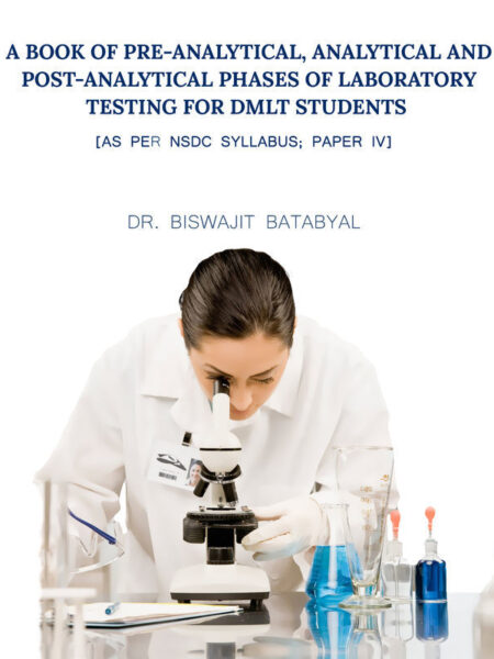 A Book of Pre-analytical, Analytical and Post-analytical Phases of Laboratory Testing for DMLT Students