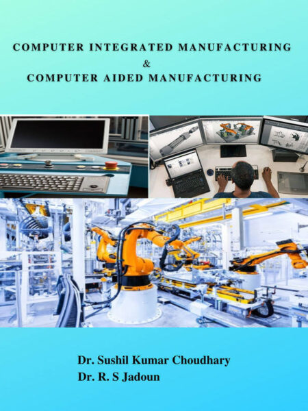 Computer Integrated Manufacturing & Computer Aided Manufacturing