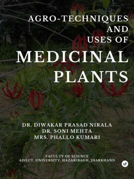 Agro-techniques and Uses of Medicinal Plants