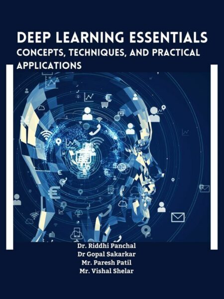 Deep Learning Essentials: Concepts, Techniques, and Practical Applications