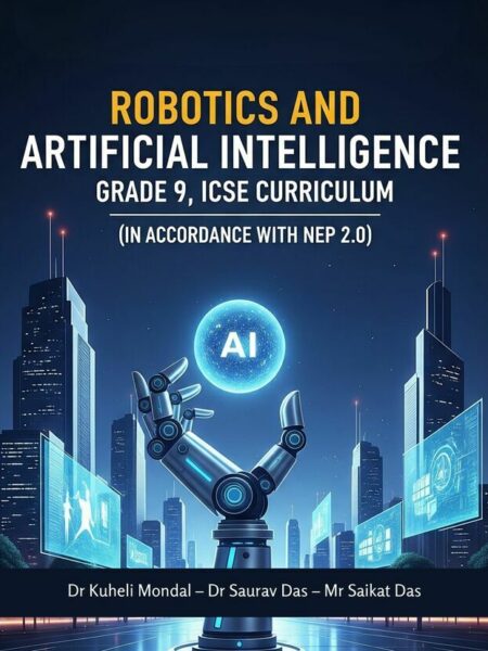 Robotics and Artificial Intelligence: Grade 9, ICSE Curriculum (In Accordance with NEP 2.0)