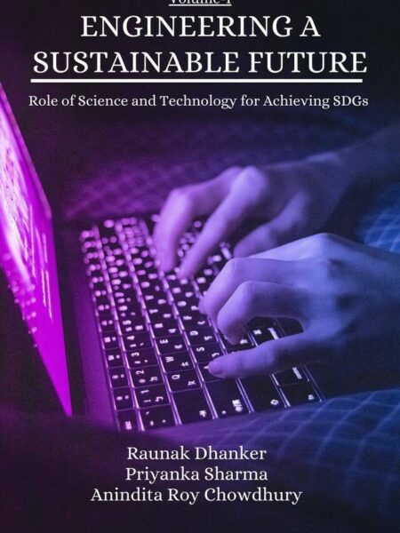 Engineering a Sustainable Future: Role of Science and Technology for Achieving SDGs Volume-I
