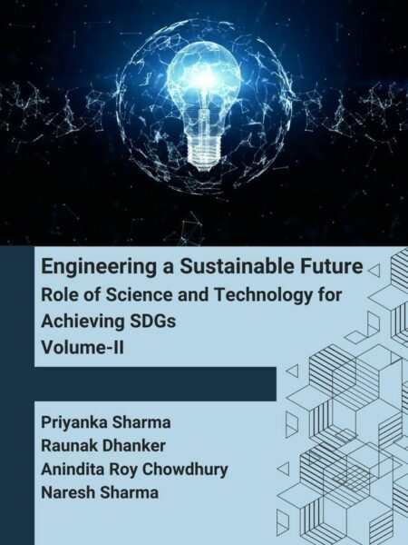 Engineering a Sustainable Future: Role of Science and Technology for Achieving SDGs Volume-II