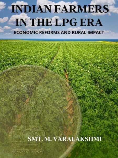 Indian Farmers in the LPG Era: Economic Reforms and Rural Impact