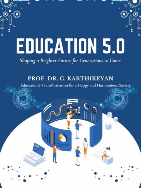 Education 5.0 : Shaping a Brighter Future for Generations to Come : Educational Transformation for a Happy and Harmonious Society