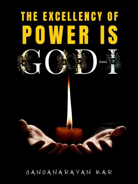 The Excellency of Power Is God - I