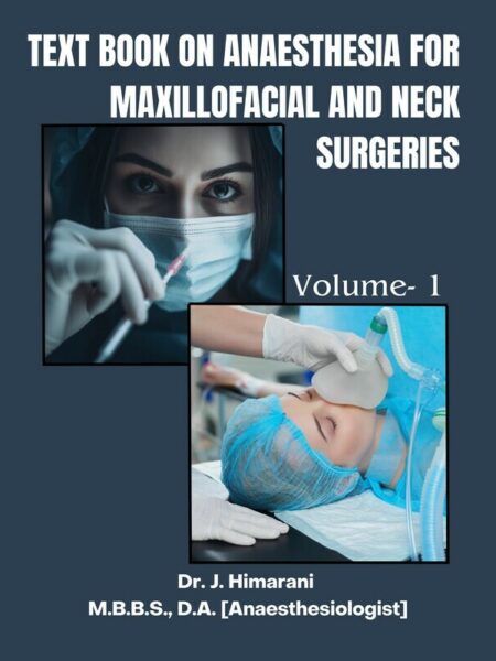 Text Book on Anaesthesia for Maxillofacial and Neck Surgeries: Volume- 1