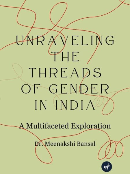 Unraveling the Threads of Gender in India: A Multifaceted Exploration