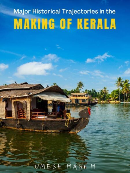 Major Historical Trajectories in the Making of Kerala