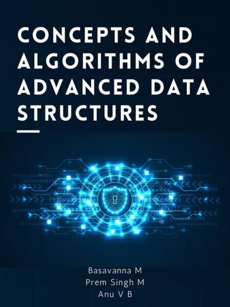 Concepts and Algorithms of Advanced Data Structures