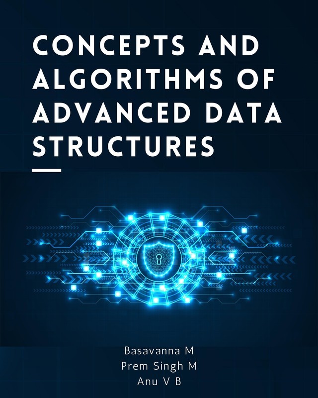 Concepts and Algorithms of Advanced Data Structures