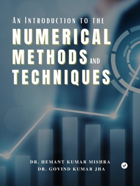 An Introduction to the Numerical Methods and Techniques