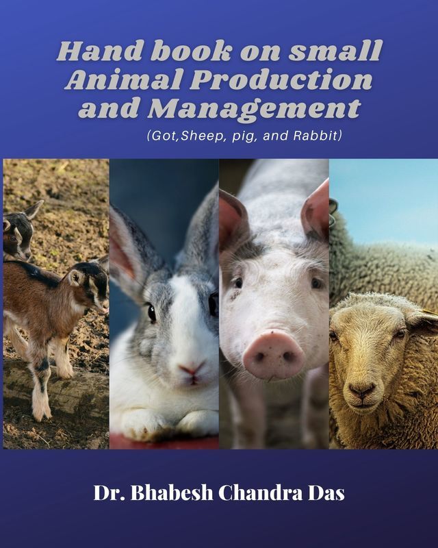 Hand book on Small Animal Production and Management (Goat, Sheep, Pig and Rabbit)