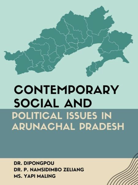 Contemporary Social and Political Issues in Arunachal Pradesh