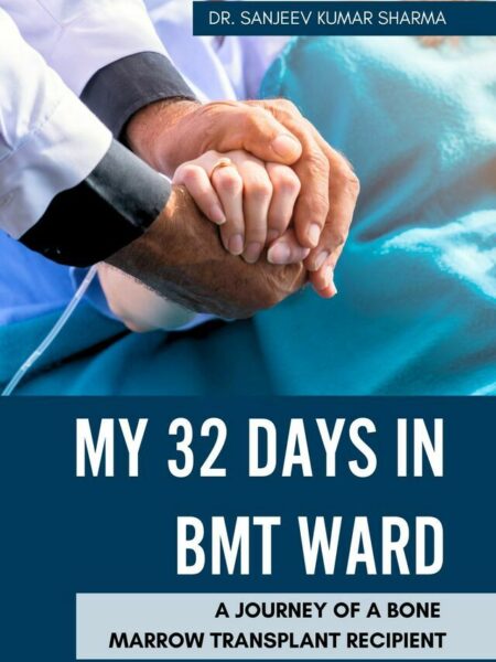 My 32 Days in BMT Ward: A journey of a bone marrow transplant recipient