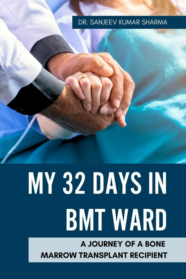 My 32 Days in BMT Ward: A journey of a bone marrow transplant recipient