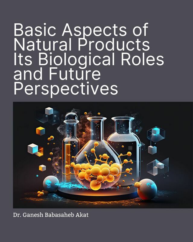 Basic Aspects of Natural Products Its Biological Roles and Future Perspectives